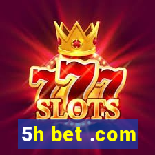5h bet .com